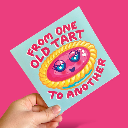 Old Tart Card - Kawaii Greetings Card - Cute Puns